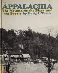 Appalachia : The Mountains, the Place, and the People