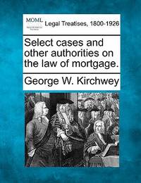 Select cases and other authorities on the law of mortgage