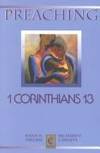 Preaching 1 Corinthians 13 (Preaching Classic Texts) by Editor-Susan K. Hedahl; Editor-Richard Paul Carlson - 2001-12