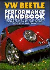 VW Beetle Performance Handbook: A Step-by-Step Guide to Upgrading Engine, Transmission,...