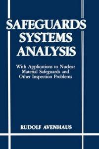 SAFEGUARDS SYSTEMS ANALYSIS: With Applications to Nuclear Material Safeguards and Other...