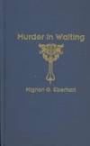 MURDER IN WAITING by Eberhart, Mignon G - 1973