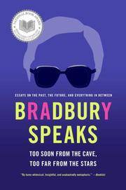 cover of Bradbury Speaks: Too Soon from the Cave, Too Far from the Stars