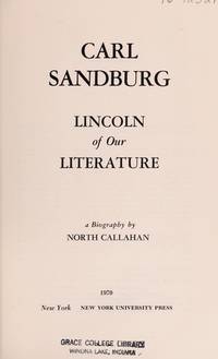 Carl Sandburg Lincoln Of Our Literature A Biography