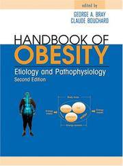 Handbook of Obesity: Etiology and Pathophysiology, Second Edition by Editor-George A. Bray; Editor-Claude Bouchard - 2003-12-09