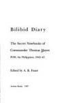 Bilibid Diary, The Secret Notebooks of Commander Thomas Hayes, POW, the Phillipines, 1942- 45 de A.B. Feuer [Ed], Herman, Jan K. [Intro] - 1987