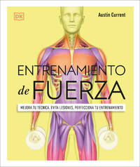 Entrenamiento de fuerza (Science of Strength Training): Mejora tu t?cnica, evita lesiones,...
