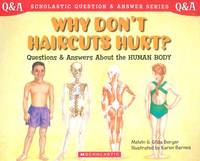 Why Don't Haircuts Hurt?: Questions and Answers About the Human Body (Scholastic Question and...