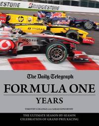 Daily Telegraph Formula One Years : The Ultimate Season-by-Season Celebration of Grand Prix Racing