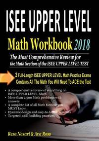 ISEE UPPER LEVEL Math Workbook 2018: The Most Comprehensive Review for the Math Section of the...