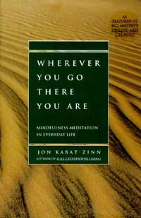 Wherever You Go, There You Are: Mindfulness Meditation In Everyday Life by KABAT-ZINN, JON