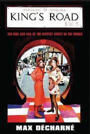 King's road - the Rise and Fall of the Hippest Street in the World by Decharne, Maz - 2005
