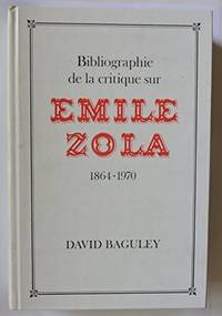 Bibliographie de la Critique Sur Emile Zola, 1864-1970