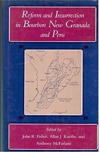 Reform and Insurrection in Bourbon, New Granada, and Peru