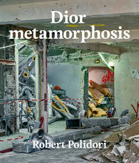 Dior Metamorphosis: Robert Polidori
