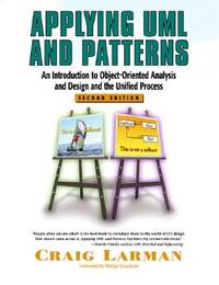 Applying UML and Patterns: An Introduction to Object-Oriented Analysis and Design and the Unified...
