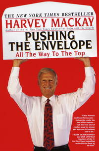 Pushing the Envelope: All The Way To The Top de Mackay, Harvey - 2000-05-02