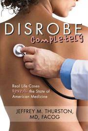 DISROBE Completely: Real Life Cases Reveal the State of American Medicine