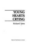 Young Hearts Crying by Yates, Richard - 1986