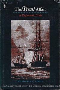 The Trent Affair: A Diplomatic Crisis by Norman B Ferris - Hardcover - 1977-01-01 - from homeagain (SKU: 200717023)
