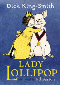 Lady Lollipop de Dick King-Smith; Illustrator-Jill Barton - 2001-06-01