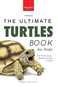 The Ultimate Turtles Book: Discover the Shelled World of Turtles & Tortoises (Animal Books...
