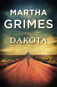 Dakota: A Novel by MARTHA GRIMES - February 2008