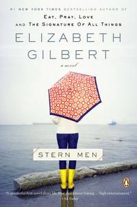 Stern Men: A Novel by Gilbert, Elizabeth - 2009