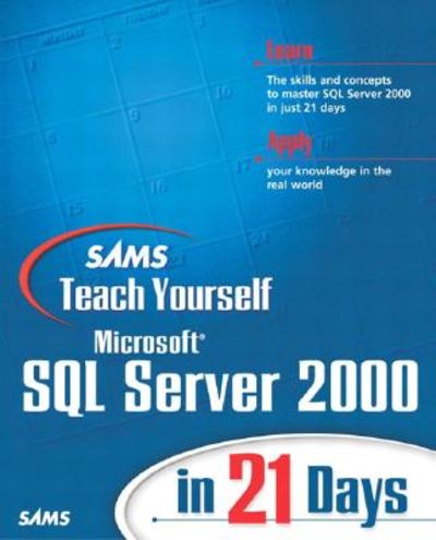 Sams Teach Yourself Microsoft SQL Server 2000 in 21 Days