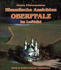Himmlische Ansichten, Oberpfalz im Luftbild
