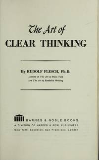 Art of Clear Thinking by Flesch, Rudolf - 1973