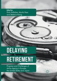 Delaying Retirement: Progress and Challenges of Active Ageing in Europe, the United States and Japan