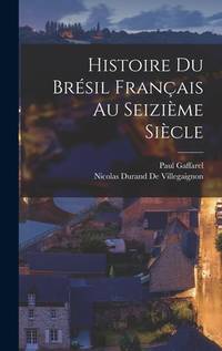 Histoire Du Brésil Français Au Seizième Siècle (French Edition)