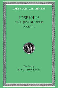 Josephus: The Jewish War, Books V-VII (Loeb Classical Library No. 210) (Bks.V-VII v. 4) by H. St. J. Thackeray (Translator) Josephus - Hardcover - 003 - 1971-01-01 - from Ergodebooks (SKU: DADAX0674995694)