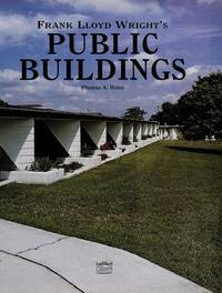 Frank Lloyd Wright&#039;s Public Buildings by Heinz, Thomas A - 2002