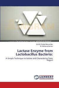 Lactase Enzyme from Lactobacillus Bacteria:: A Simple Technique to ...