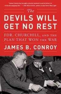 The Devils Will Get No Rest: Fdr, Churchill, and the Plan That Won the War