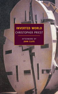 The Inverted World by Priest, Christopher; Clute, John (AFT)