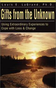 Gifts from the Unknown: Using Extraordinary Experiences to Cope with Loss & Change...