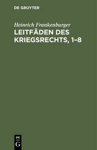 Leitfäden des Kriegsrechts, 1–8