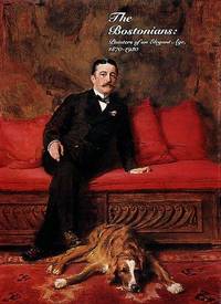 The Bostonians : Painters of an Elegant Age, 1870-1930 by Fairbrothe, Trevor J., Stebbins Jr., Theodore, Vance William L., and Hirshler, Erica E - 1987