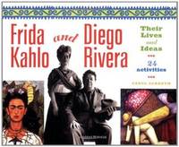 Frida Kahlo and Diego Rivera: Their Lives and Ideas, 24 Activities (For Kids series)