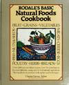 RODALE'S BASIC NATURAL FOODS COOKBOOK; The best foods to use and how to use them in over 400 original recipes