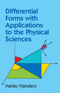 Differential Forms with Applications to the Physical Sciences (Dover Books on Mathematics) [Paperback] Flanders, Harley