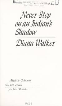 Never step on an Indian&#039;s shadow by Walker, Diana