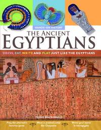 The Ancient Egyptians: Dress, Eat, Write, and Play Just Like the Egyptians (Hands-on History)