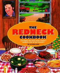 The Redneck Cookbook: 165 Mighty Fine Fixin's and Other Things to Get Down Your Gullet