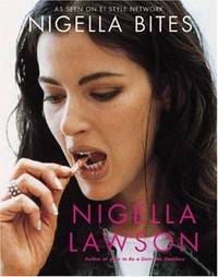 cover of Nigella Bites: From Family Meals to Elegant Dinners -- Easy, Delectable Recipes For Any Occasion
