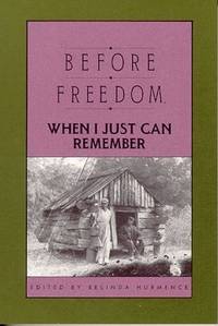 Before Freedom, When I Just Can Remember: Twenty-Seven Oral Histories of Former South Carolina...