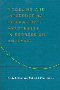 Modeling and Interpreting Interactive Hypotheses in Regression Analysis